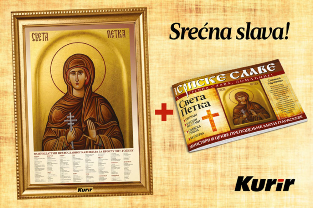 SREĆNA SLAVA, DOMAĆINE! UZ SLAVSKU ZDRAVICU, KURIR VAM POKLANJA POSTER IKONE SVETE PETKE I KALENDAR!