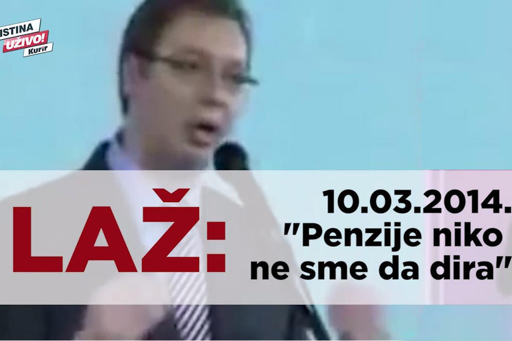 ČITAOCI KURIRA GLASAJU ZA NAJVEĆU LAŽ VUČIĆA Laž broj 6: Penzije su svetinja, niko ih neće dirati!