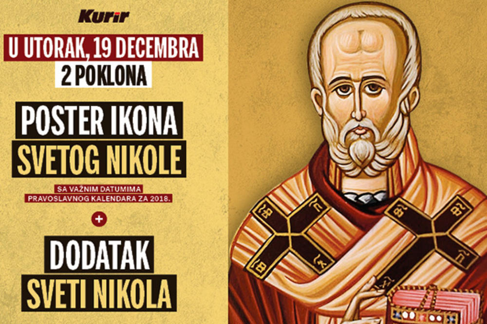 U UTORAK U KURIRU DVA POKLONA: Za Svetog Nikolu poklanjamo poster ikonu sa crkvenim kalendarom za 2018. godinu i slavski dodatak