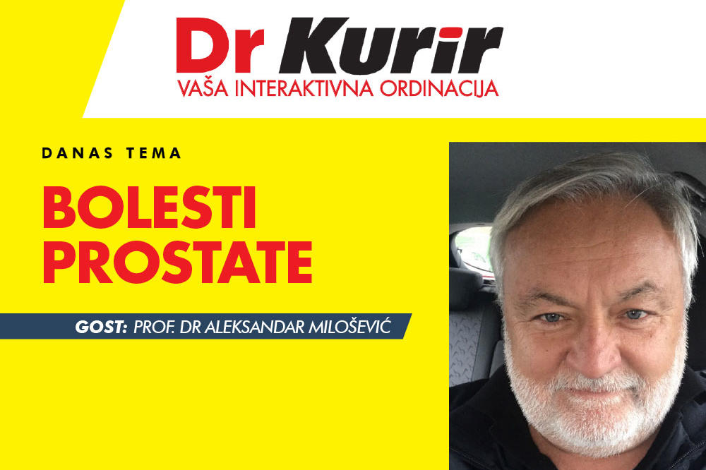 DANAS DR KURIR UŽIVO SA UROLOGOM Prof. dr Aleksandar Milošević govori o bolestima prostate