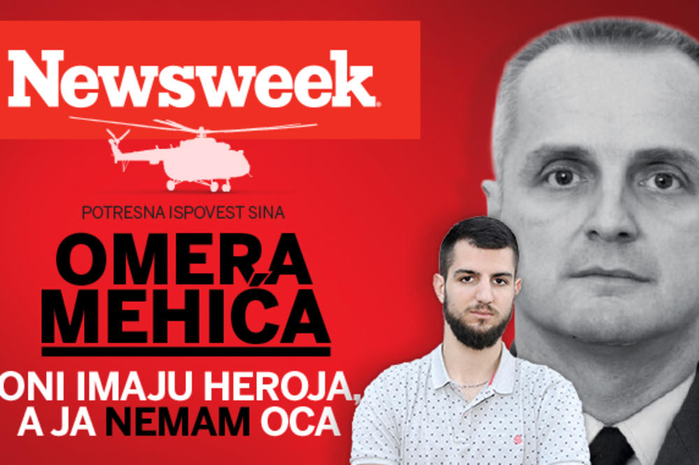 NOVI NEWSWEEK Potresna ispovest sina Omera Mehića: Oni imaju heroja, a ja nemam oca
