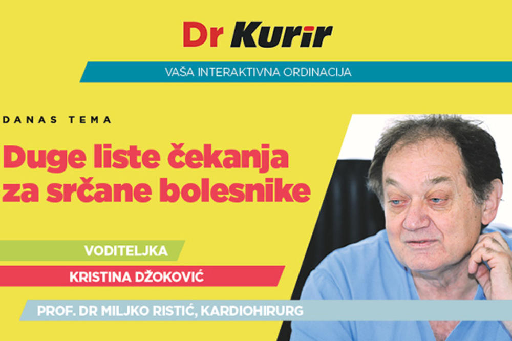 DANAS UŽIVO SA KARDIOHIRURGOM Prof. dr Miljko Ristić vas informiše o tome koliko srčani bolesnici treba da čekaju na pregled