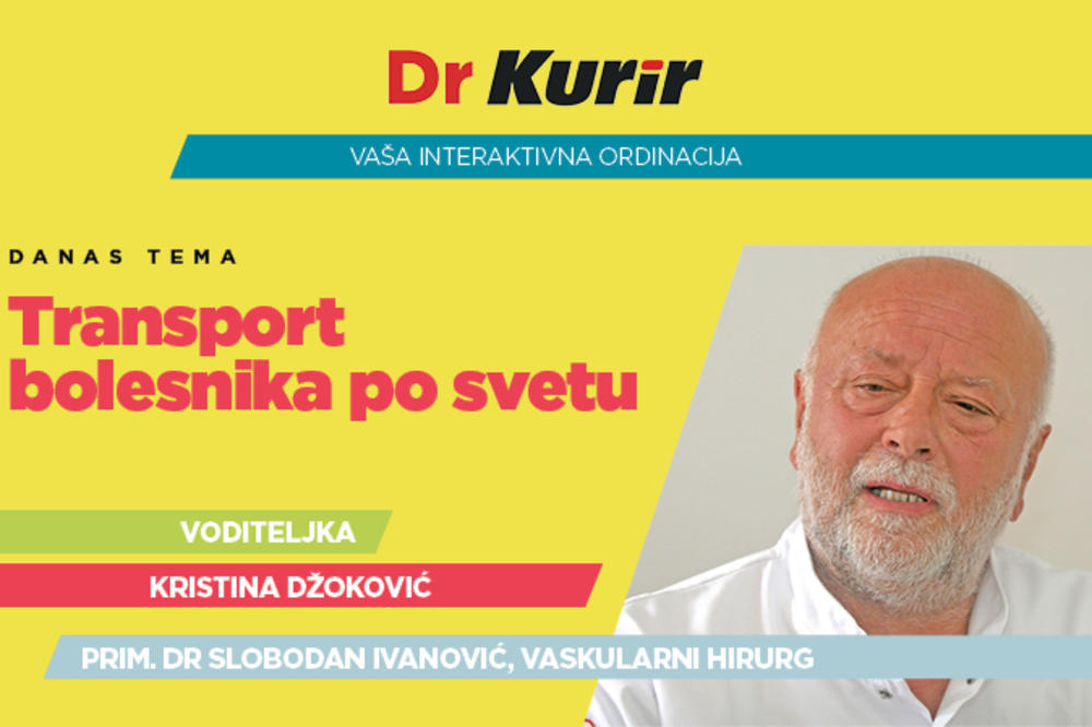 KAKO TRANSPORTOVATI BOLESNIKA VAN SRBIJE: Danas uživo u emisiji Dr Kurir razgovaramo sa prim. dr Slobodanom Ivanovićem