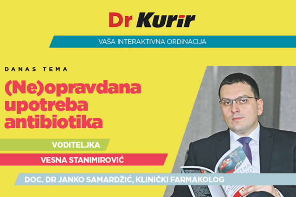 (NE)OPRAVDANA UPOTREBA ANTIBIOTIKA: Danas uživo u emisiji Dr Kurir razgovaramo sa doc. dr Jankom Samardžićem, kliničkim farmakologom