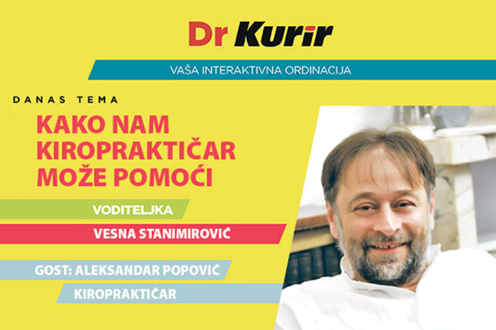DANAS U EMISIJI DR KURIR UŽIVO SA KIROPRAKTIČAROM: Aleksandar Popović govori o lečenju kiropraktikom