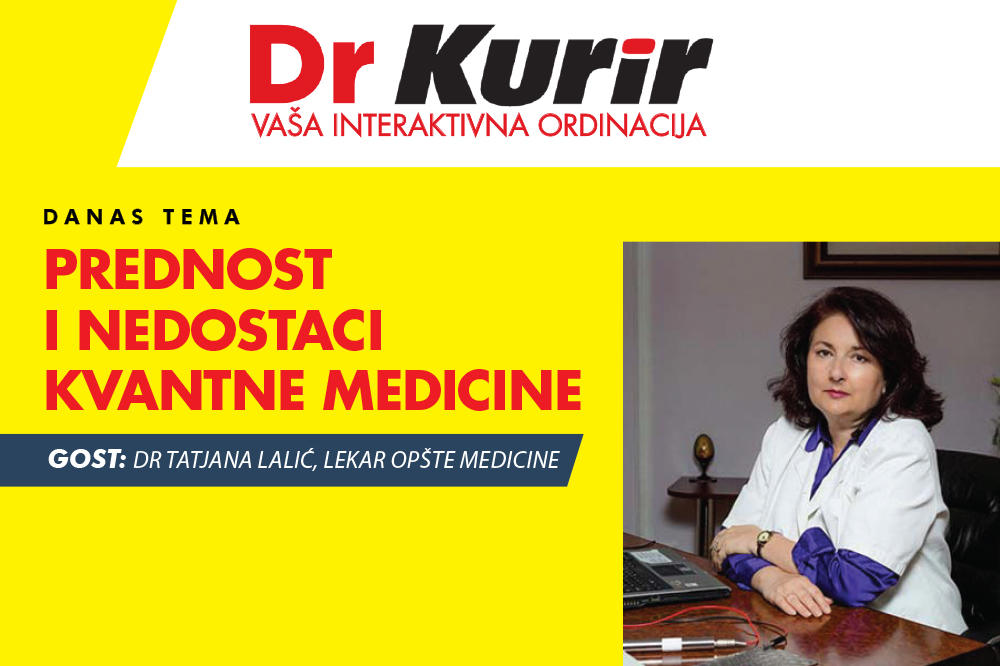 DANAS U EMISIJI DR KURIR UŽIVO O KVANTNOJ MEDICINI: Dr Tatjana Lalić nam govori o prednostima i nedostacima kvantne medicine