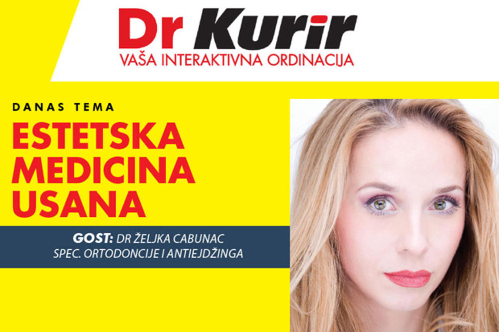 DANAS DR KURIR UŽIVO SA SPECIJALISTOM ORTODONCIJE I ANTIEJDŽINGA Dr Željka Cabunac nam govori o estetskoj korekciji i ulepšavanju usana