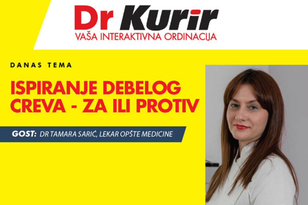 DANAS U EMISIJI DR KURIR UŽIVO SA LEKAROM OPŠTE MEDICINE Sa dr Tamarom Sarić razgovaramo o ispiranju debelog creva