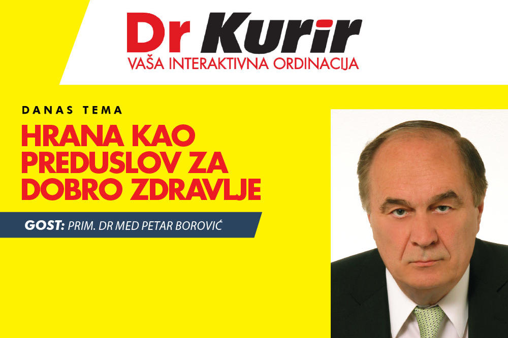 DANAS U EMISIJI DR KURIR: UŽIVO SA PRIMARIJUSOM Dr Petar Borović govori o uticaju hrane na zdravlje