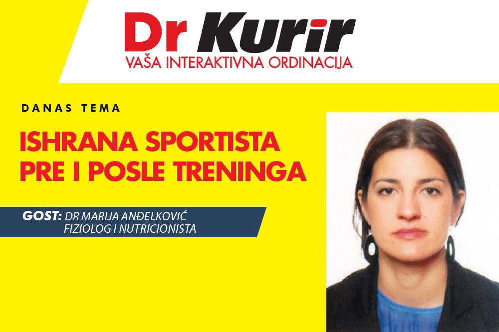 DANAS U EMISIJI DR KURIR UŽIVO SA NUTRICIONISTOM S dr Marijom Anđelković razgovaramo o ishrani sportista pre i posle treninga!