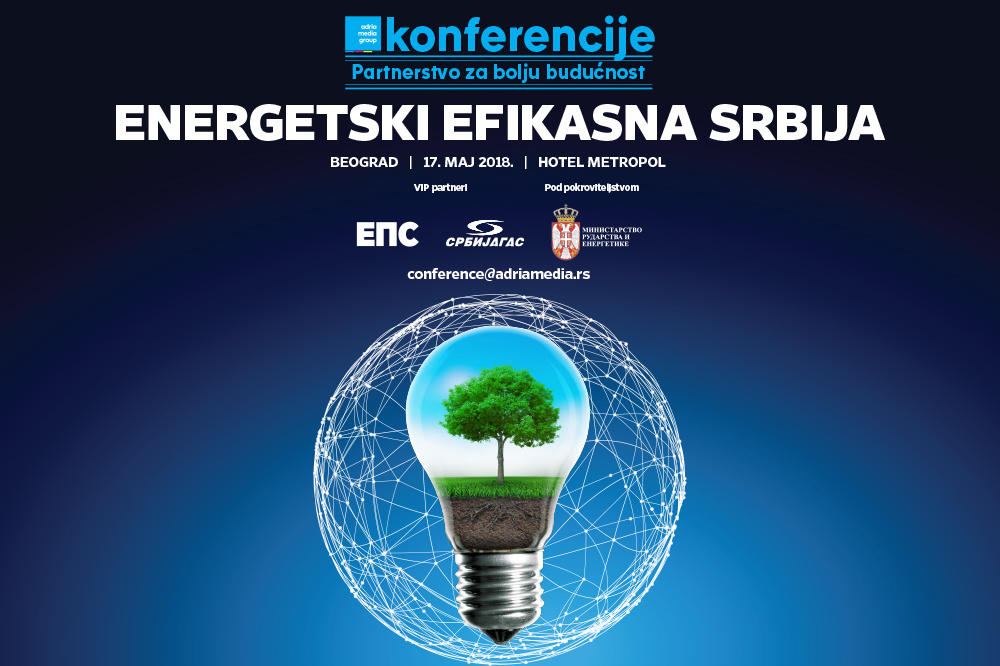 ENERGETSKI EFIKASNA SRBIJA Velika konferencija Adria Media Group!