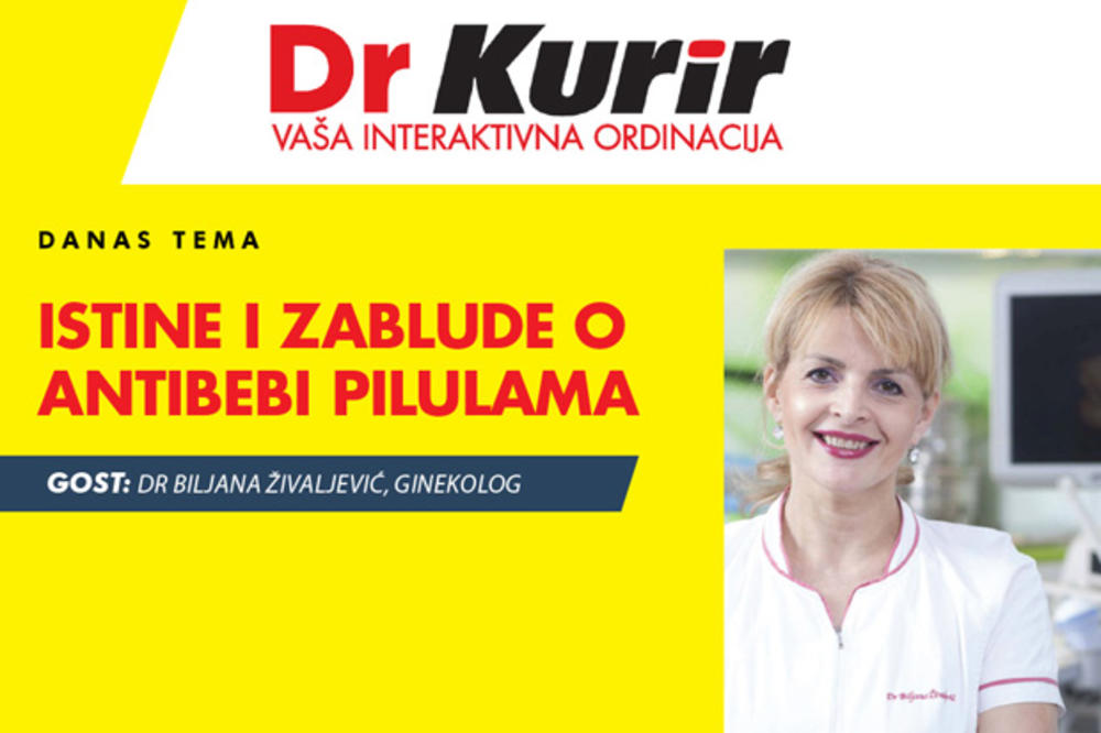 DANAS U EMISIJI DR KURIR UŽIVO SA GINEKOLOGOM Dr Biljana Živaljević nam otkriva sve istine i zablude o antibebi pilulama