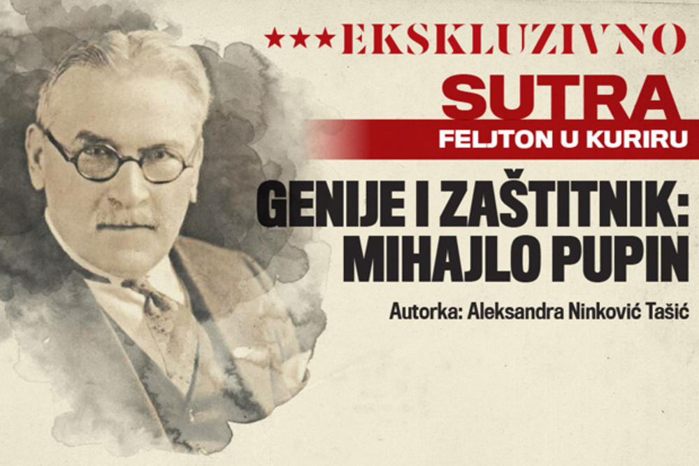 U SUTRAŠNJEM FELJTONU DO SADA NEOBLJAVLJENIH PRIČA IZ ŽIVOTA MIHAJLA PUPINA Saznajte koga je voleo istaknuti srpski velikan