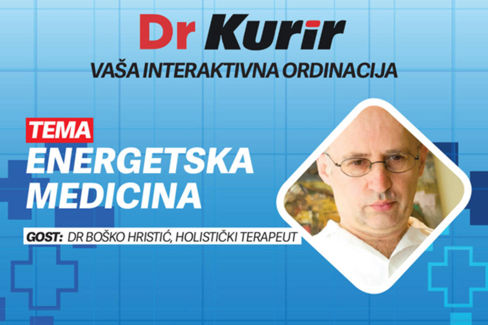 DR KURIR SA DR BOŠKOM HRISTIĆEM: Sve što treba da znate o energetskoj medicini!