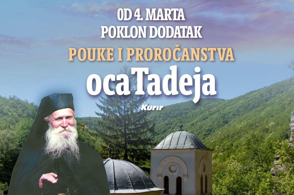 OD 4. MARTA SAMO U KURIRU POKLON DODATAK POUKE I PROROČANSTVA OCA TADEJA: Njegov grob danas se smatra čudotvornim