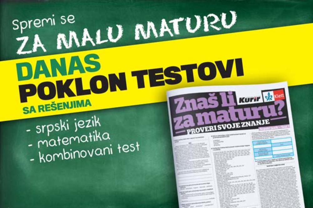 SPREMI SE ZA MALU MATURU UZ KURIR! DANAS POKLON TESTOVI SA REŠENJIMA: Srpski jezik, matematika i kombinovani test