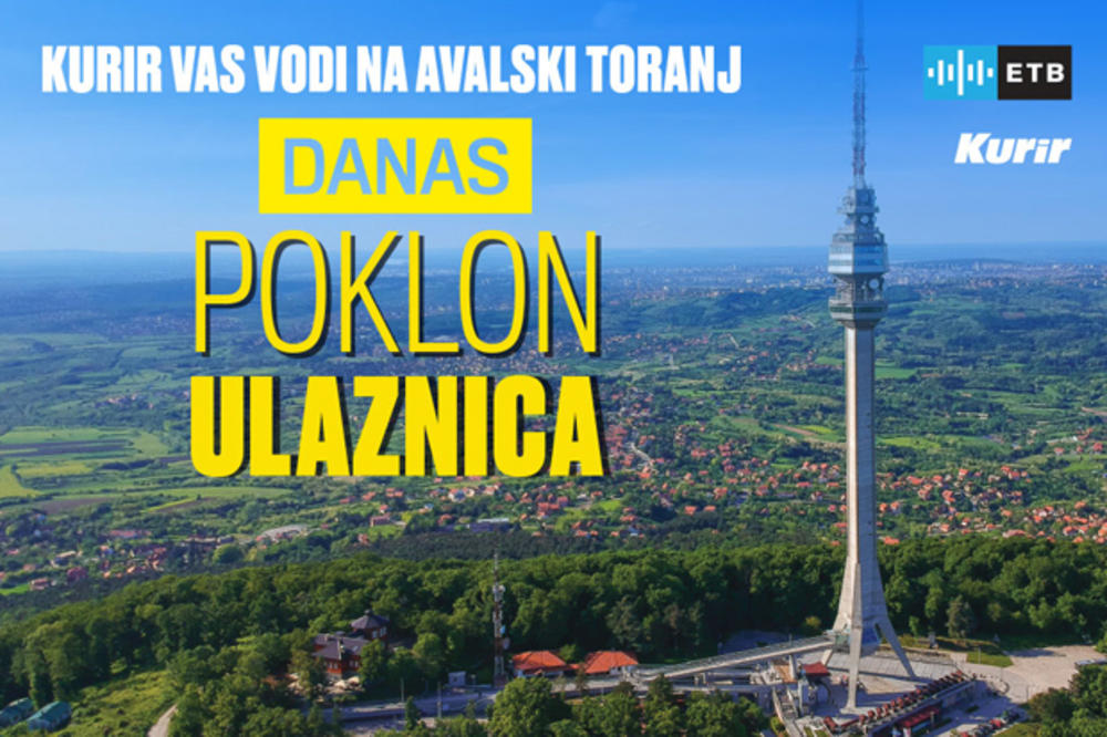 DANAS NA NASLOVNOJ STRANI KURIRA POKLON ULAZNICA ZA AVALSKI TORANJ: Iskoristite tople dane i uživajte u najlepšem pogledu na Beograd i okolinu