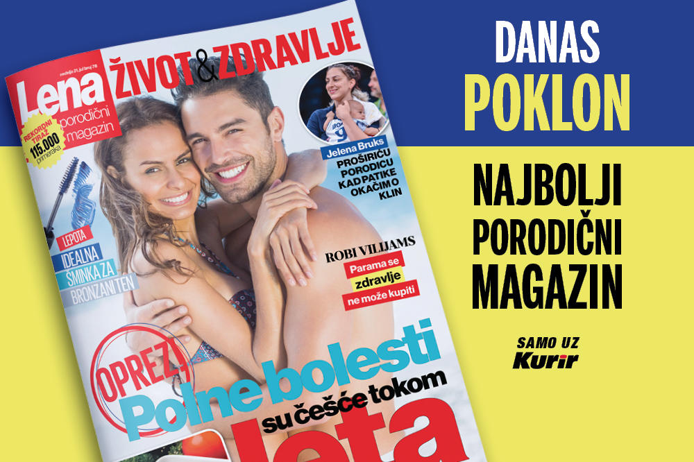 DANAS POKLON U KURIRU! NE PROPUSTITE NOVI BROJ MAGAZINA LENA: Budite oprezni tokom leta - polne bolesti su češće