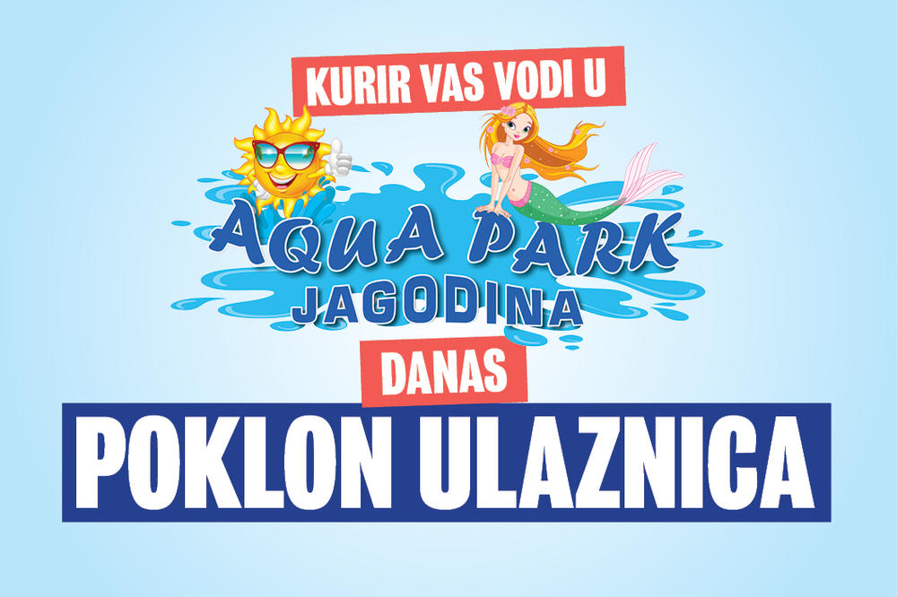 DANAS POKLON ULAZNICE U KURIRU: Vodimo vas u Aqua Park Jagodina!