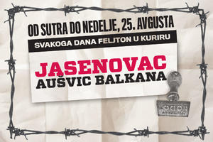 SAMO U KURIRU! FELJTON JASENOVAC - AUŠVIC BALKANA: Od sutra do nedelje, 25. avgusta - svakoga dana