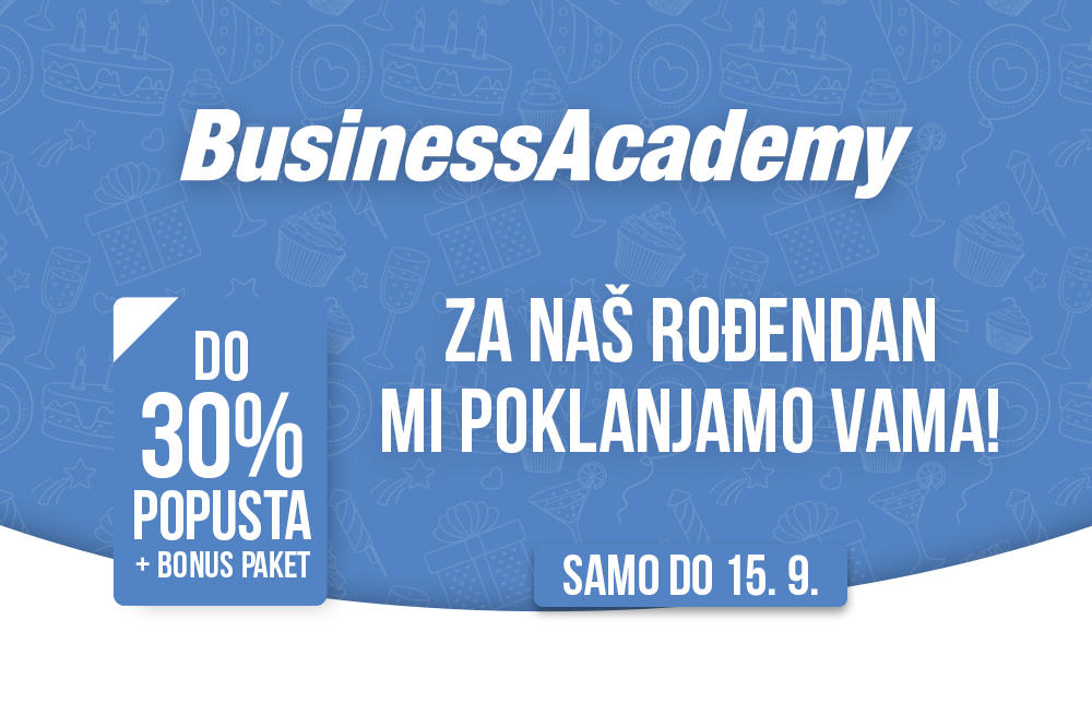 ROĐENDANSKA AKCIJA NA BUSINESSACADEMY: Do 30% popusta + BONUS paket za besplatno doživotno školovanje