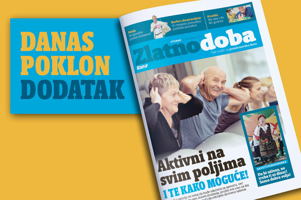 DANAS POKLON DODATAK UZ DNEVNE NOVINE KURIR! ZLATNO DOBA - Vaš vodič za penzionerske dane