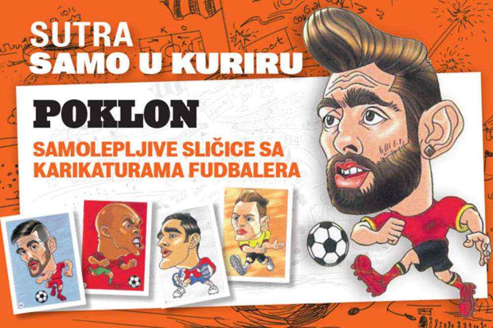 SUTRA NE PROPUSTITE POKLON U KURIRU: Uz svaki primerak poklanjamo samolepljive sličice sa karikaturama fudbalera