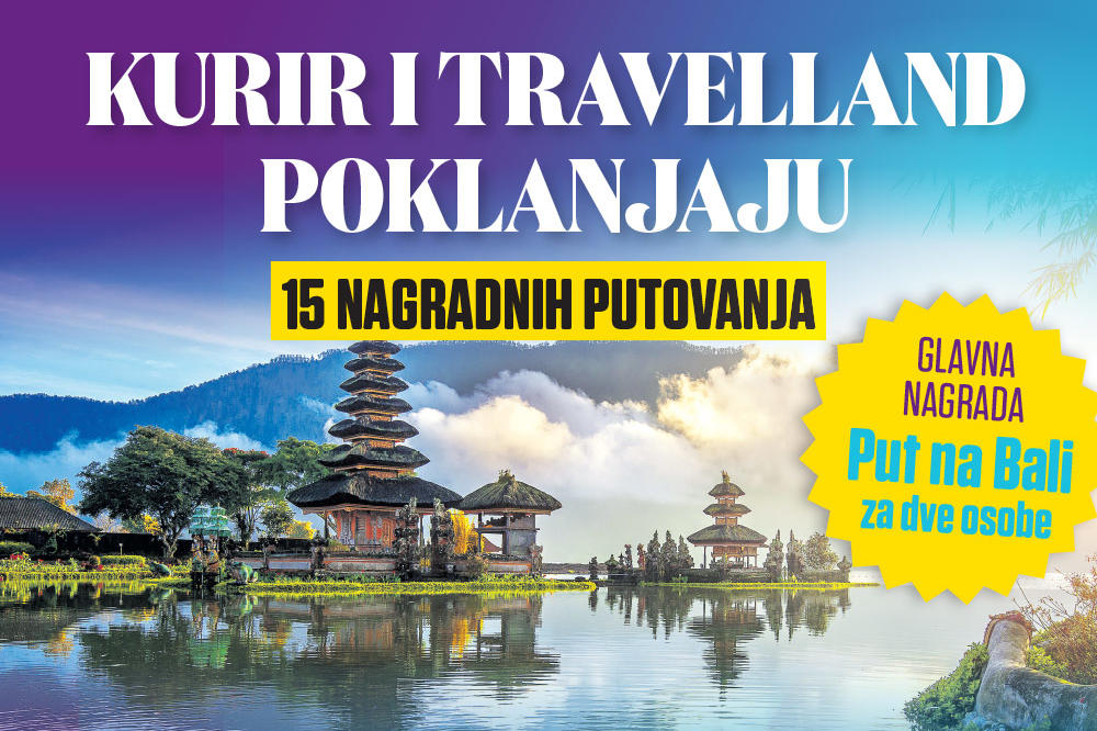 KURIR I TRAVELLAND TE VODE NA BALI! Prijavi se i učestvuj u nagradnom konkursu: OD DANAS DO 21. 2. POKLON KUPON U KURIRU