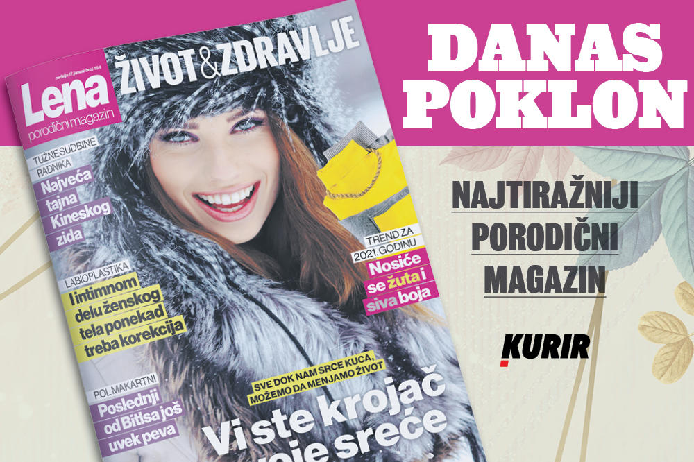 DANAS NE PROPUSTITE NOVI BROJ PORODIČNOG MAGAZINA LENA! Sve dok nam srce kuca, možemo da menjamo život