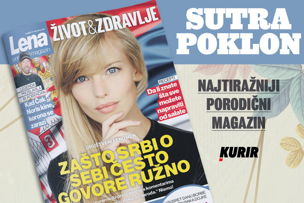 SUTRA POKLON U KURIRU! NOVI BROJ MAGAZINA LENA: Zašto Srbi o sebi često govore ružno?