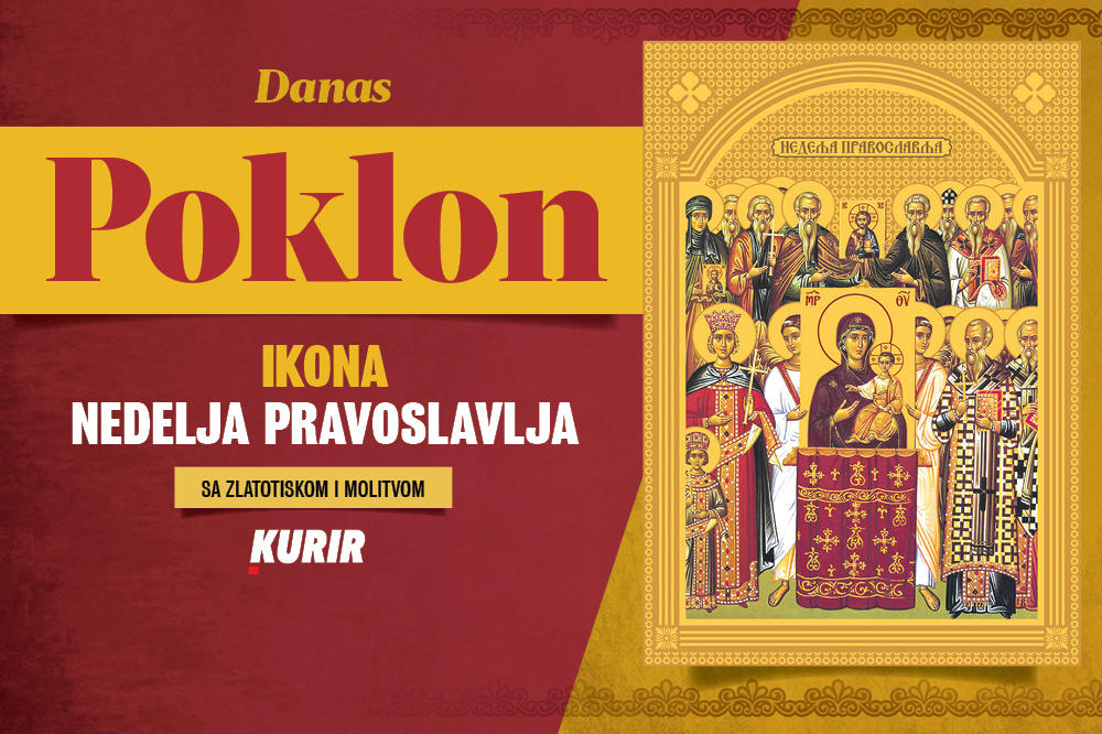 OBELEŽITE POČETAK VASKRŠNJEG POSTA UZ KURIR! Danas poklon ikona Nedelja pravoslavlja sa zlatotiskom i molitvom i magazin Lena