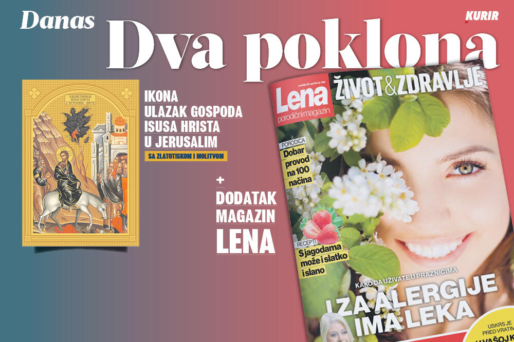 OBELEŽAVAMO CVETI! DANAS DVA POKLONA U KURIRU: Ikona Ulazak Gospoda Isusa Hrista u Jerusalim i magazin Lena