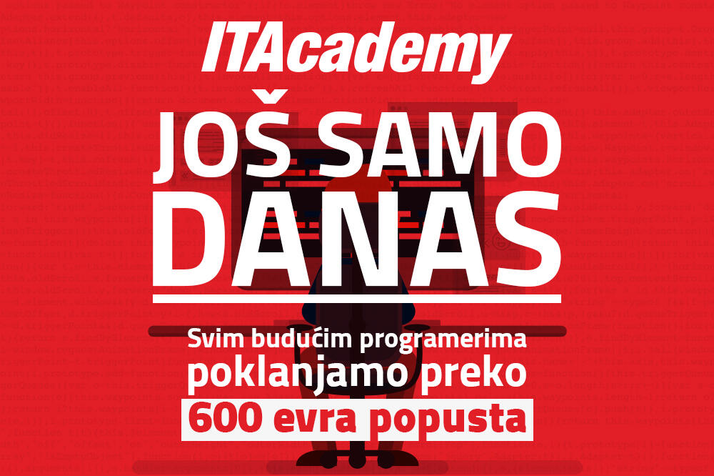 JOŠ SAMO DANAS: Postanite programer uz preko 600€ popusta na ITAcademy