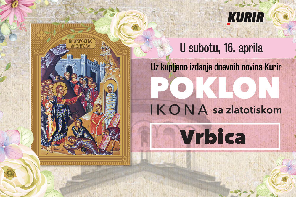 SUTRA JE LAZAREVA SUBOTA, U NARODU POZNATA KAO PRAZNIK VRBICA: Kurir poklanja IKONU SA ZLATOTISKOM