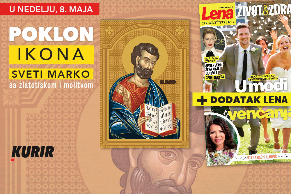 SUTRA JE MARKOVDAN! KURIR VAM POKLANJA IKONU SA ZLATOTISKOM I MOLITVOM plus dodatak porodični magazin Lena