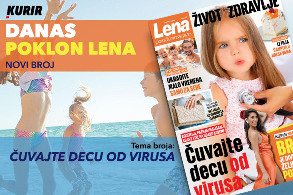 NE PROPUSTITE DANAS NOVO IZDANJE PORODIČNOG MAGAZINA LENA! Tema broja: ČUVAJTE DECU OD VIRUSA