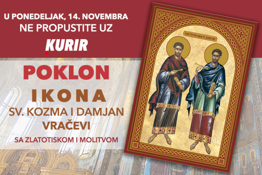 U ponedeljak, 14. novembra, slava je . Kurir vam poklanja ikonu Sveti Kozma i Damjan sa zlatotiskom i molitvom