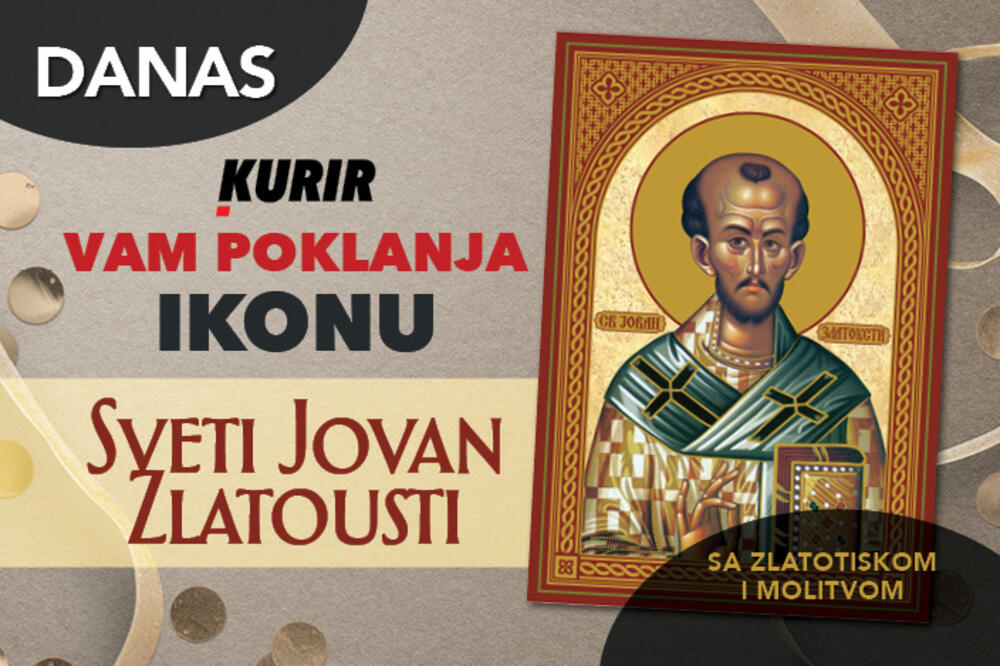 Srpske porodice ovog sveca slave kao krsnu slavu - SVETI JOVAN ZLATOUSTI! Kurir vam DANAS poklanja ikonu