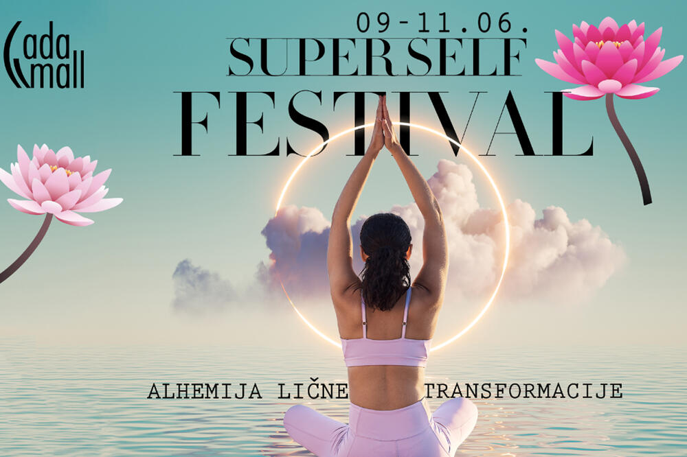 OTKRIJTE TAJNE „ALHEMIJE LIČNE TRANSFORMACIJE“ na Super Self Festival-u u Ada Mall-u