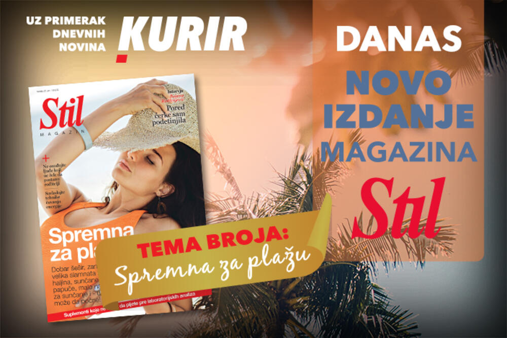 Ne propustite danas novi broj magazina Stil! Samo uz dnevno izdanje novina Kurir